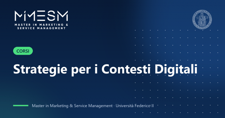 Corsi: Strategie per i Contesti Digitali - Master in Marketing & Service Management, Università Federico II
